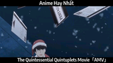 The Quintessential Quintuplets Movie「AMV」Hay Nhất