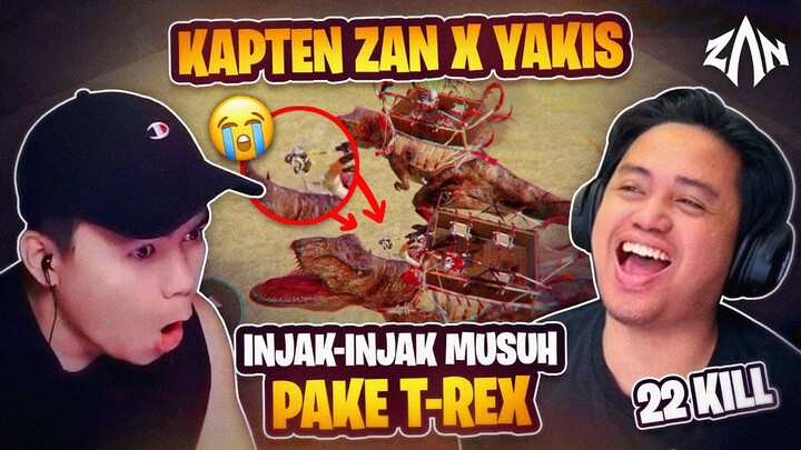 Kapten ZAN x Yakis, Injak Injak Musuh Pake T Rex !!   22 Kill
