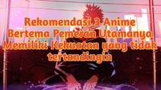 Rekomendasi 3 Anime Bertema Pemeran Utamanya Memiliki Kekuatan Yang Tidak Tertandingin