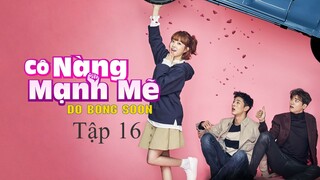 Cô Nàng Mạnh Mẽ - Tập 16A | Lồng Tiếng