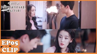 Clip | Em Là Niềm Kiêu Hãnh Của Anh  | Tập 05 (Vietsub) | Dương Dương & Địch Lệ Nhiệt Ba | WeTV