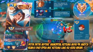 DETIK DETIK MYTHIC IMMORTAL AKHIRNYA DAPET LING KETEMU TOP GLOBAL 18 MIYA 9K MATCH DAN TEAM OPEN MIC