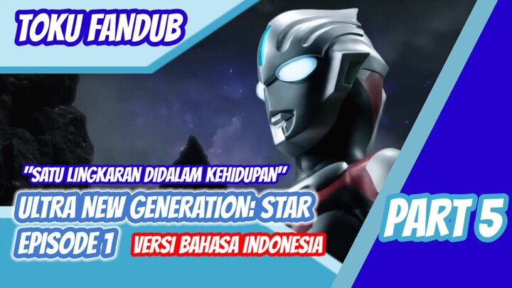 [Fandub Indo] Ultra New Generation: Star Eps 1 Part 5 Bahasa Indonesia