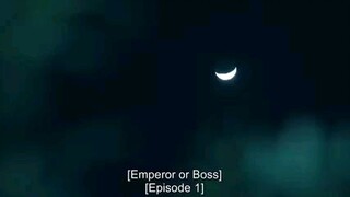 Emperor or boss ep1