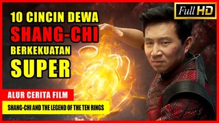 KETIKA SHANG CHI HARUS MELAWAN AYAHNYA SENDIRI & SENJATA 10 CINCIN DEWANYA | Alur Cerita Film