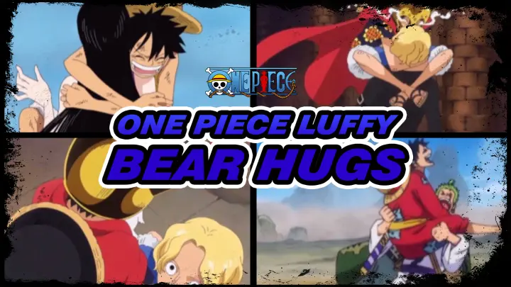 The Three Persons Luffy Gave Bear Hugs To Are All His Strongest Supports!