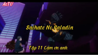 Saihate no paladil_Tập 11 Cảm ơn anh