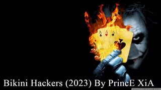 Bikini Hackers (2023) By PrincE XiA