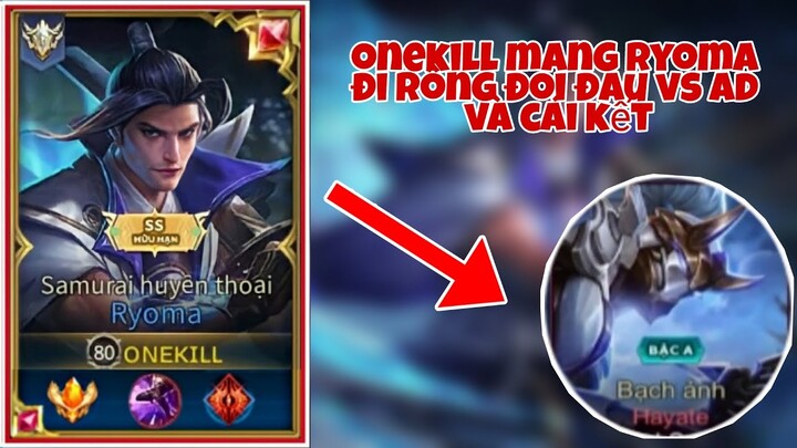 Onekill Thử Cầm Ryoma Đi Rồng Đối Đầu Với Ad Như Thế Nào ?