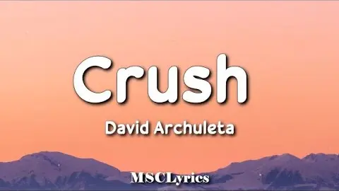 Crush - David Archuleta (Lyrics)ðŸŽµ
