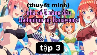 (thuyết minh) tập 3 nhà có 5 nàng dâu (Gotoubun no Hanayome)