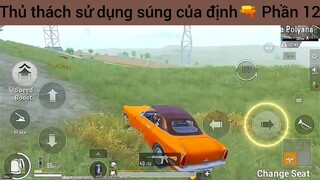 Thủ thách sử dụng súng của định🔫 Phần 12