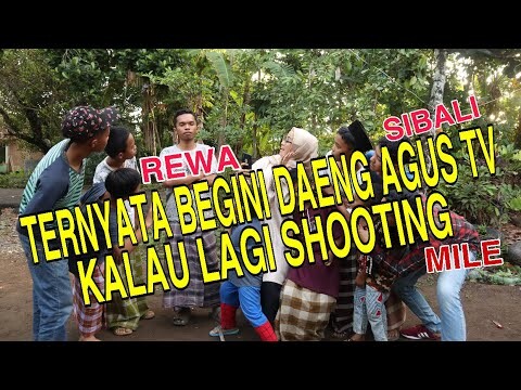 TERNYATA BEGINI DAENG AGUS TV KALAU LAGI SHOOTING - ketemu dengan REWA,SIBALI,SIGOLLO,PAK DUSUN