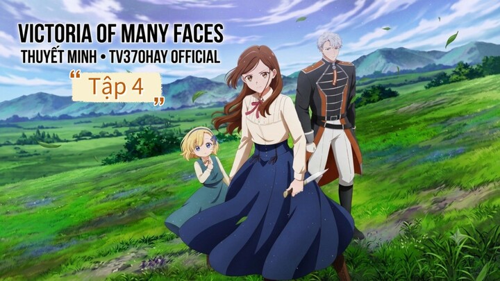 Thuyết Minh Victoria of Many Faces Tập 4 TV370HAY Official