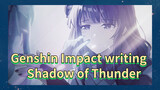 Genshin Impact writing Shadow of Thunder