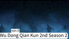 Wu Dong Qian Kun 2nd Season 2.eps.6