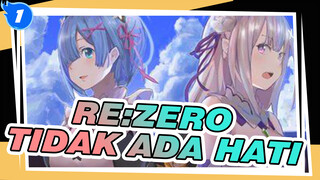 [Re:ZERO -Memulai Kehidupan di Dunia Lain-/AMV] Tidak Ada Hati_1