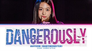 AHYEON (BABYMONSTER) 'Dangerously' Lyrics (Color Coded Lyrics)