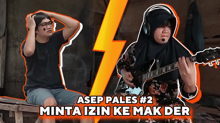ASEP PALES EPISODE 2!! ASEP MINTA IZIN INGIN KE IBU KOTA KE MAKDER