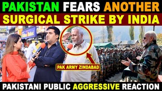 PAKISTAN FEARS ANOTHER SURGICAL STRIKE BY INDIA? | PAK PUBLIC AGGRESSIVE REACTION | SANA AMJAD