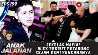 SEKELAS MAFIA! ALEX REKRUT PETARUNG KEJAM DEMI RENCANANYA - ANAK JALANAN 200