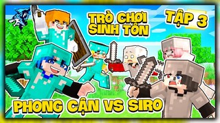 Minecraft nhưng Trò Chơi Sinh Tồn Tập 3: Team Phong Cận vs Team Siro