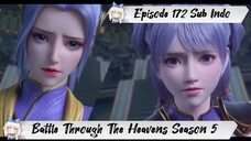 [ EPISODE 172 ] Battle Through The Heavens Season 5 - 1080p Super Duper HD Sub Indo