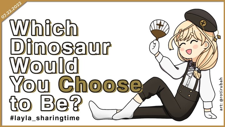 【#layla_sharingtime】Which Dinosaur Would You Choose to be?【NIJISANJI | Layla Alstroemeria】