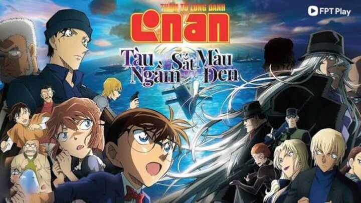 thám tử lừng danh Conan [movie Conan 26] tàu ngầm sắt màu đen FULL MOVIE [lồng tiếng]™s
