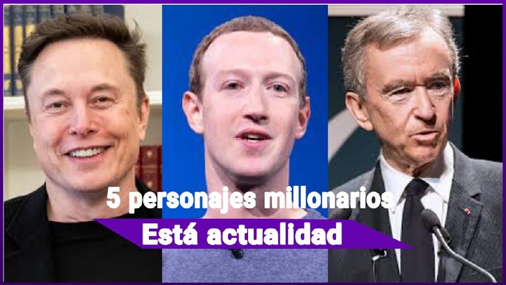 5 PERSONAJES MILLONARIOS DE ESTÁ ACTUALIDAD