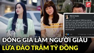 Quái nữ giả danh tiểu thư nhà giàu, lừa nhà chồng hàng trăm tỷ, kịch bản như Hollywood