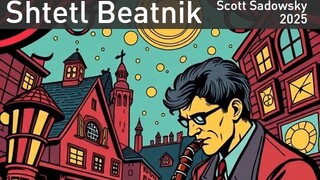 Scott Sadowsky - "Shtetl Beatnik"