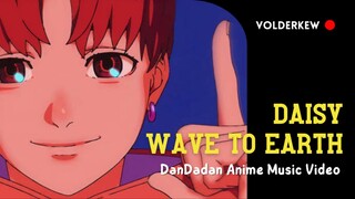 Dan Dadan AMV ( Daisy - Wave to Earth)