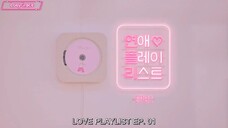 S1EP.01 Love Playlist