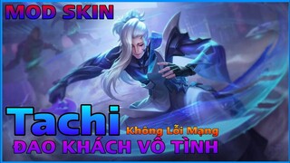 MOD SKIN TACHI ĐAO KHÁCH VÔ TÌNH FULL HIỆU ỨNG !!