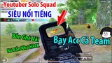 [Tổng Hợp] Đụng Độ Youtuber SIÊU NỔI TIẾNG Việt Nam Và Cái Kết Bay Acc Cả Team | PUBG Mobile