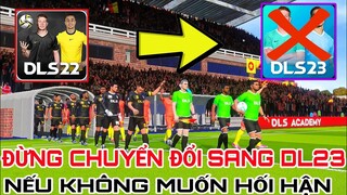 DLS23 | KHÔNG NÊN CHUYỂN ĐỔI DLS 22 SANG DLS23 VÌ NHỮNG LÝ DO NÀY | DREAM LEAGUE SOCCER 2023