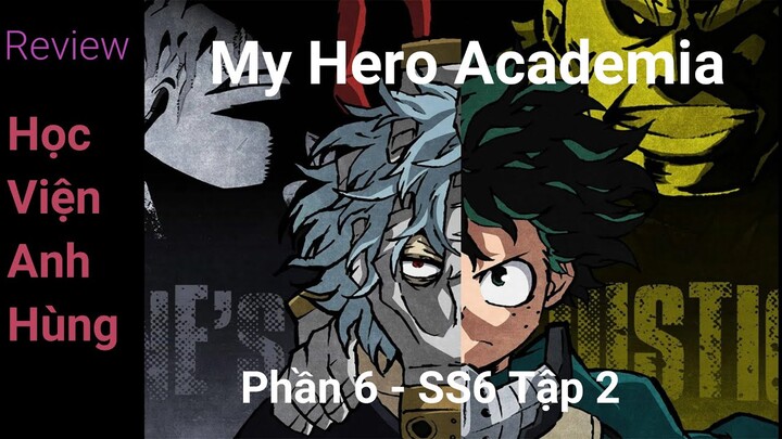 Tất tần tật về "Học viện anh hùng" - My Hero Academia phần 6 tập 2