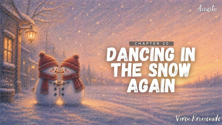Dancing in the Snow Again (Chapter 20) | Viren Promenade | Acoustic Winter Love Ballad | Winter of F