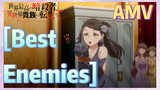 [Best Enemies]   AMV