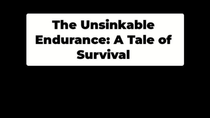 The Unsinkable Endurance: A Tale of Survival