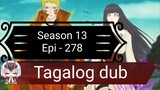 Episode 278 @ Season 13 @ Naruto shippuden @ Tagalog dub