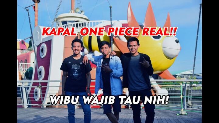 Ketika WIBU ke Jepang! Auto Cari kapal One Piece! NYATA!!