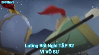 Lưỡng Bất Nghi TẬP 92-VI VÕ SƯ