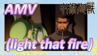 [มหาเวทย์ผนึกมาร] AMV |   (light that fire)