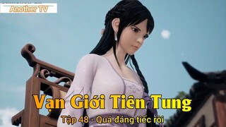 Vạn Giới Tiên Tung Tập 48 - Quá đáng tiếc rồi