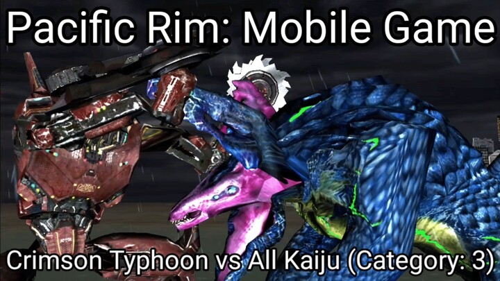 Pacific Rim: Mobile Game (Crimson Typhoon vs All Kaiju Category 3) #BstationGamers #bestofbest