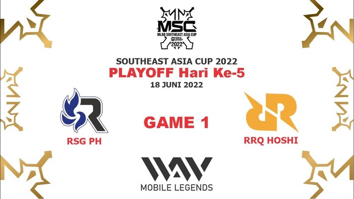 RRQ HOSHI VS RSG PH GAME 1 PLAYOFF MSC Hari Ke-5 | MLBB Southeast Asia Cup 2022 #msc2022