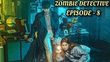Episode 8 | Zombie Detective Kdrama explanation in hindi/urdu | @onesightexplanations