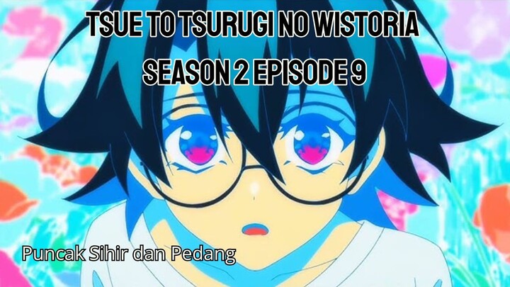 Tsue to Tsurugi no Wistoria Season 2 Episode 9: Puncak Sihir dan Pedang